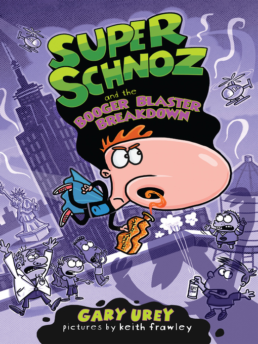 Title details for Super Schnoz and the Booger Blaster Breakdown by Gary Urey - Available